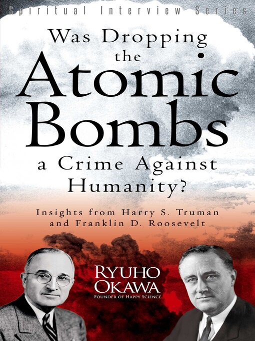 Title details for Was Dropping the Atomic Bombs a Crime Against Humanity? by Ryuho Okawa - Available